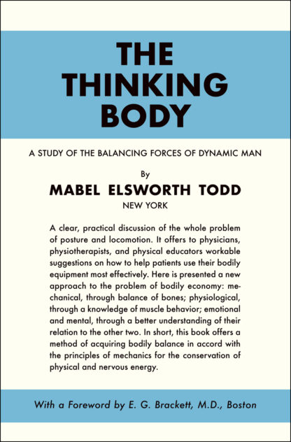 The Thinking Body: A Study of the Balancing Forces of Dynamic Man by Mabel Elsworth Todd